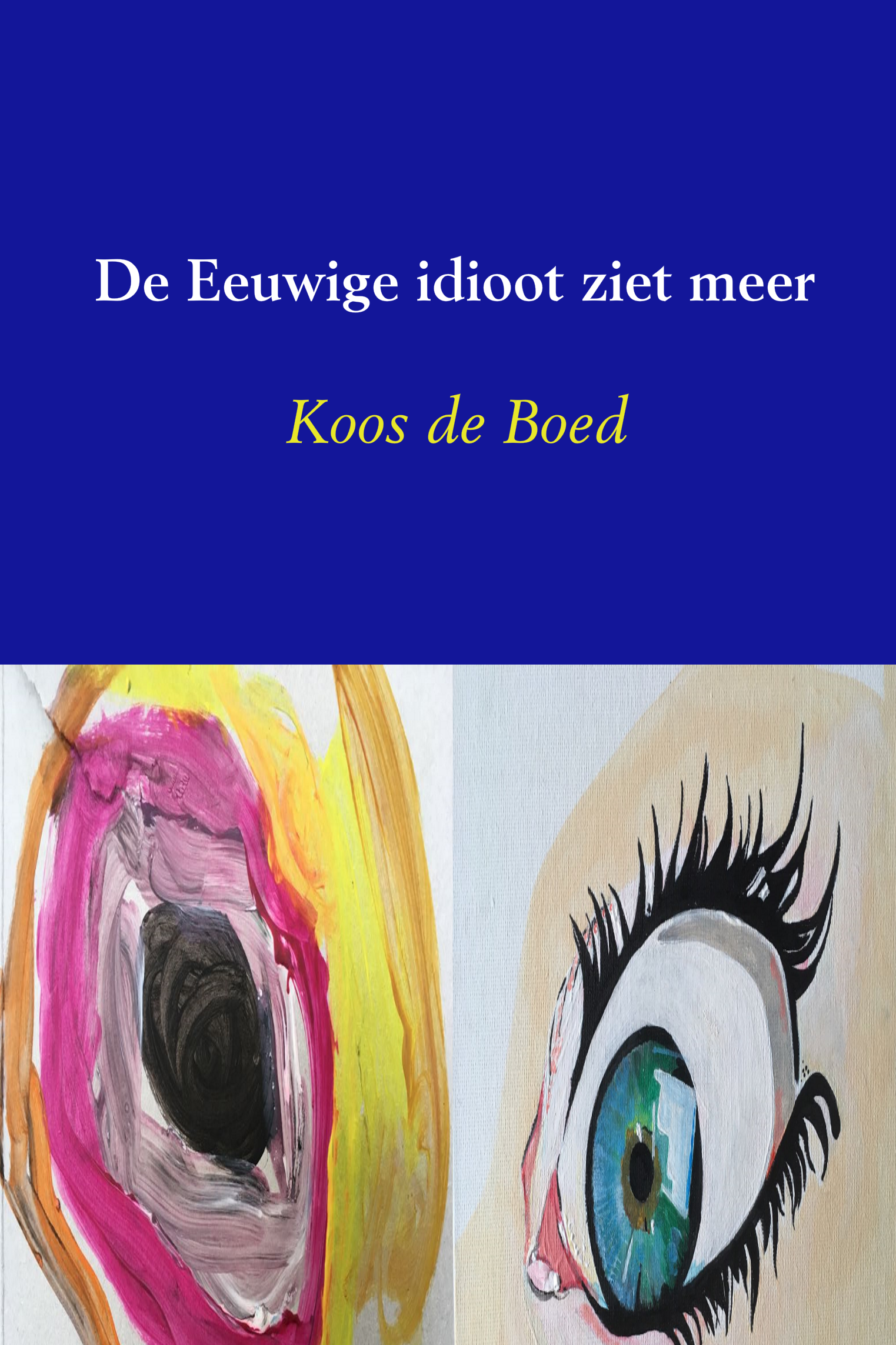De Eeuwige Idioot ziet meer